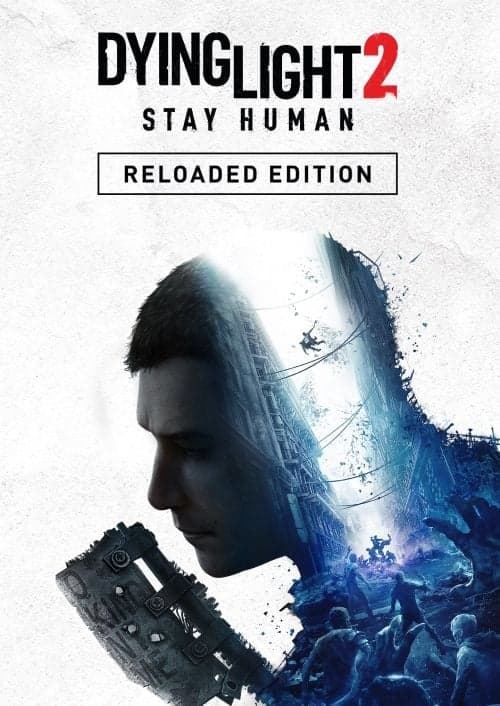 Dying Light 2 Stay Human: Reloaded Edition