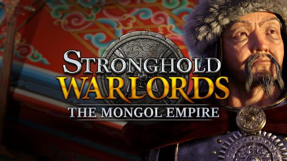 Stronghold: Warlords - The Mongol Empire Campaign