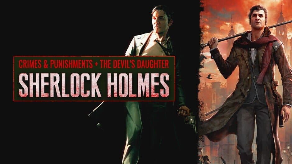 Sherlock Holmes: Crimes and Punishments + The Devil's Daughter