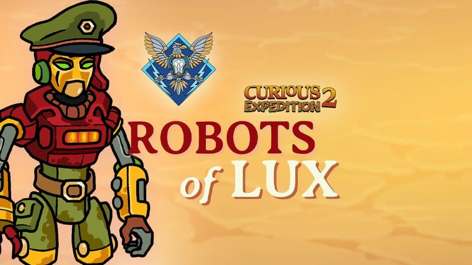 Curious Expedition 2: Robots of Lux