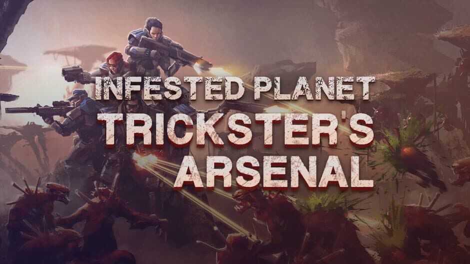 Infested Planet - Trickster's Arsenal