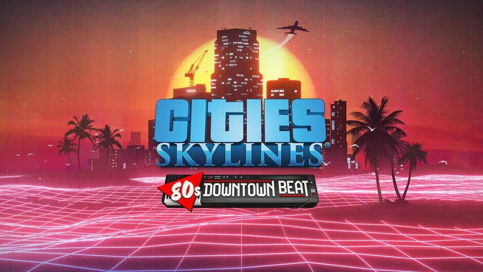 Cities: Skylines - 80's Downtown Beat