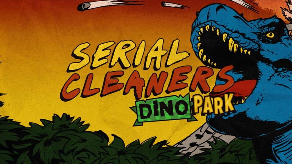 Serial Cleaners - Dino Park