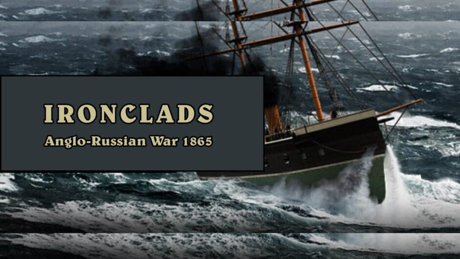 Ironclads: Anglo Russian War 1866