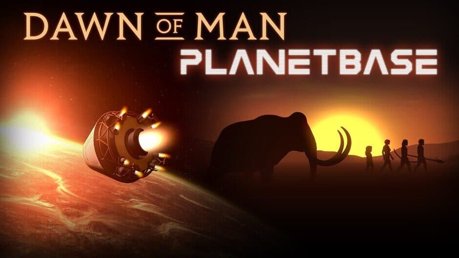 Dawn of Man + Planetbase -