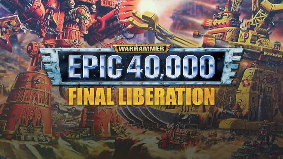 Final Liberation: Warhammer Epic 40,000
