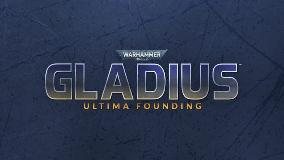Warhammer 40,000: Gladius - Ultima Founding