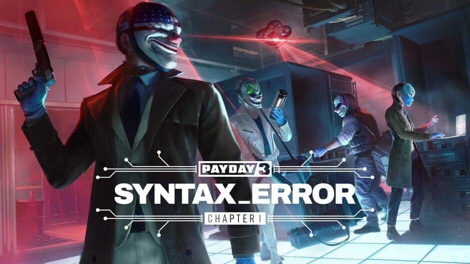 PayDay 3: Chapter 1 - Syntax Error
