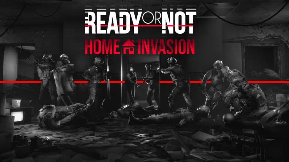 Ready or Not: Home Invasion