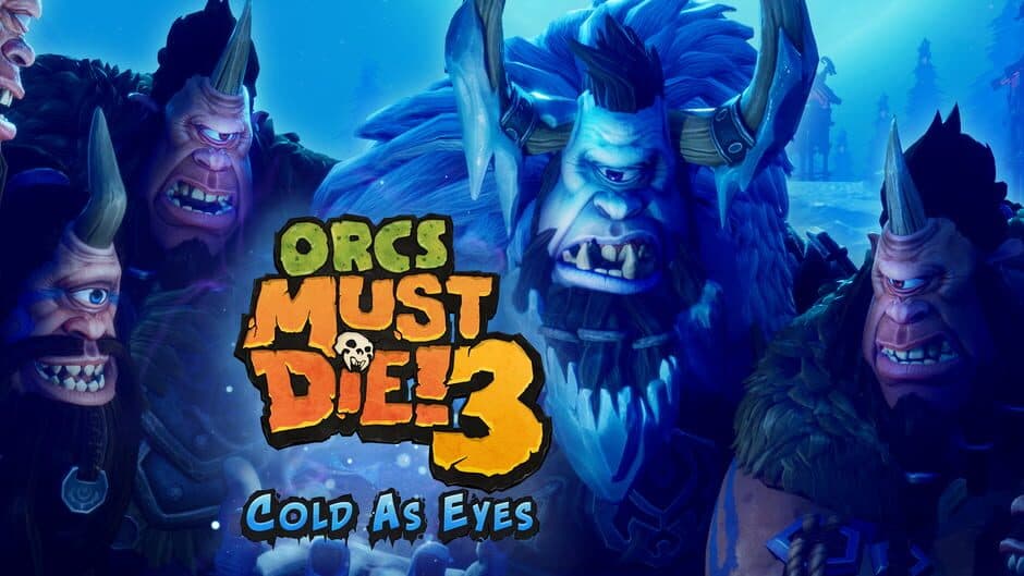 Orcs Must Die! 3: Cold as Eyes