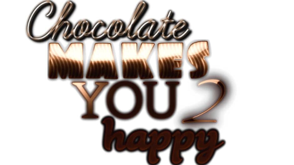 Chocolate makes you happy 2