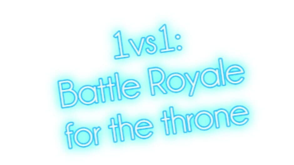 1vs1: Battle Royale for the throne