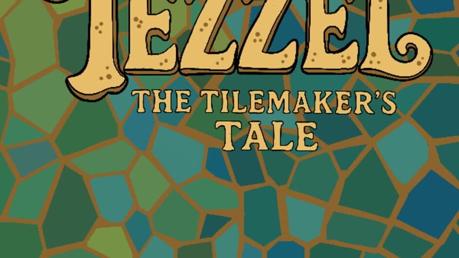 Tezzel: The Tilemaker's Tale