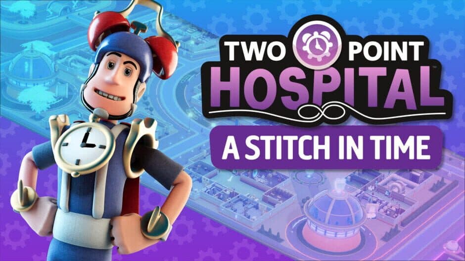 Two Point Hospital: A Stitch in Time