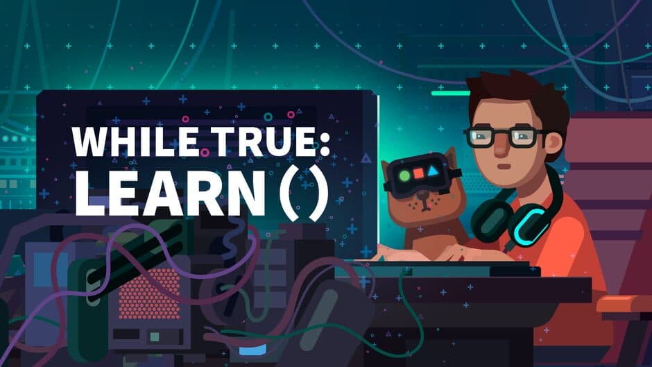While True: Learn()
