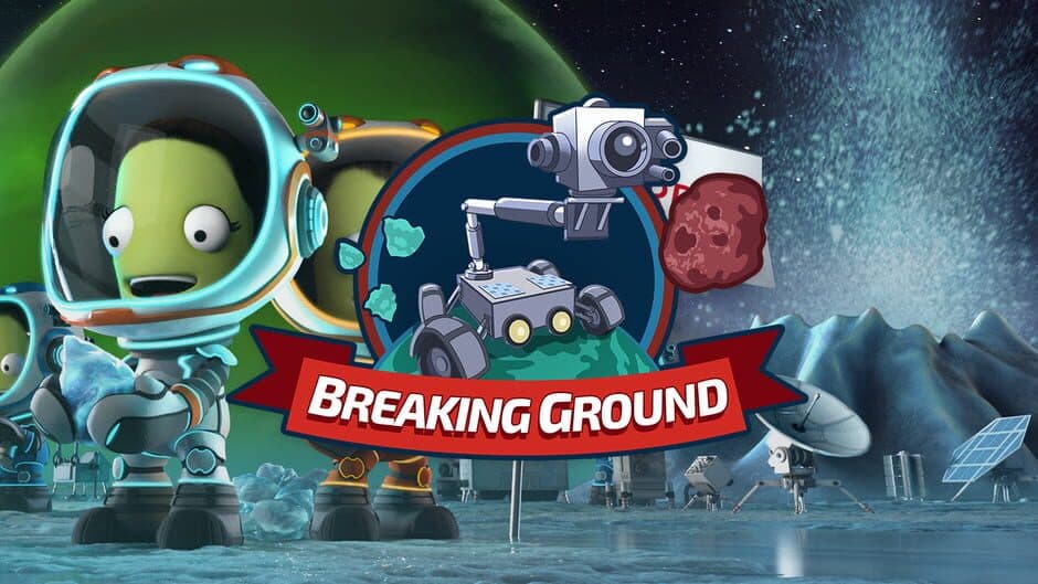 Kerbal Space Program & Breaking Ground