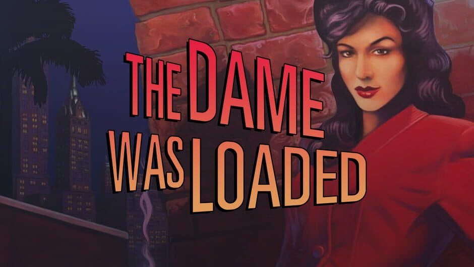 The Dame Was Loaded