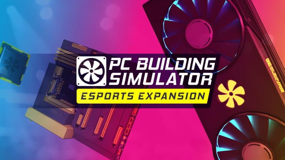 PC Building Simulator: Esports Expansion