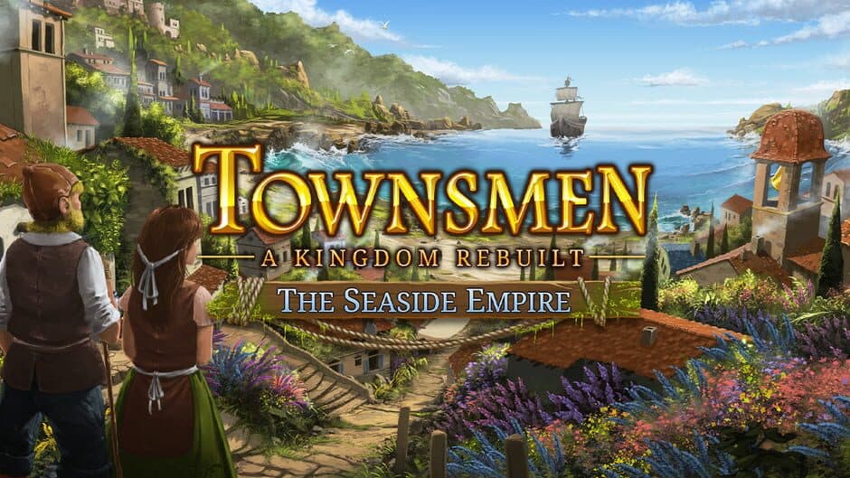 Townsmen - A Kingdom Rebuilt The Seaside Empire