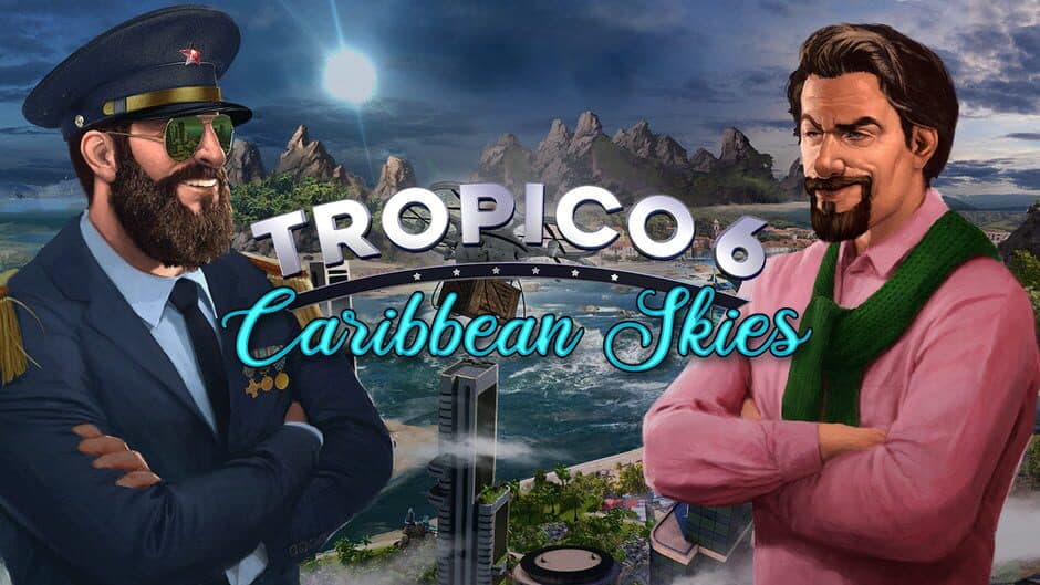 Tropico 6: Caribbean Skies