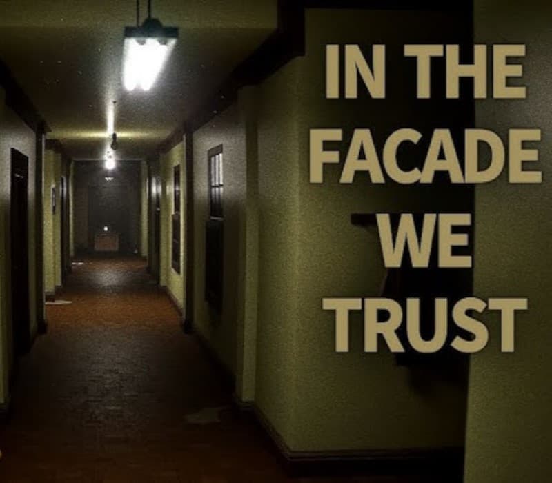 IN THE FACADE WE TRUST