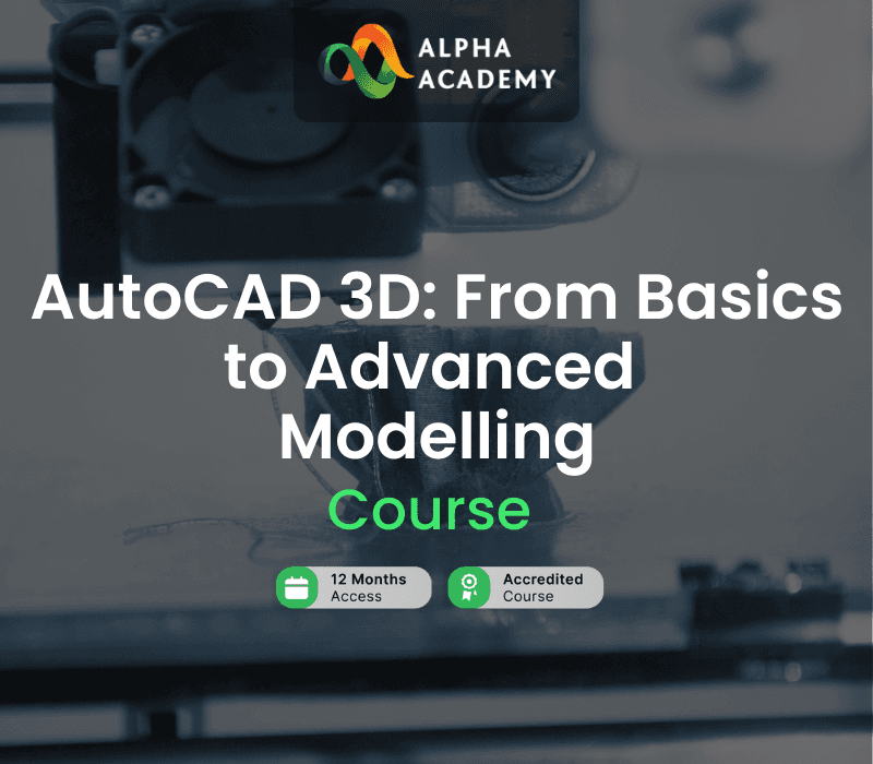 AutoCAD 3D: From Basics to Advanced Modelling Alpha Academy