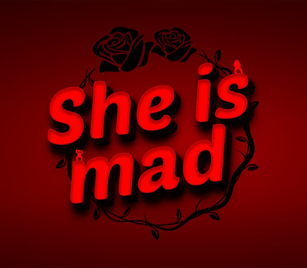 She is mad