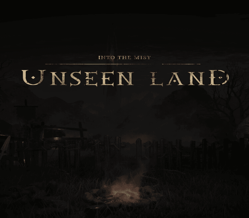 UNSEEN LAND: INTO THE MIST