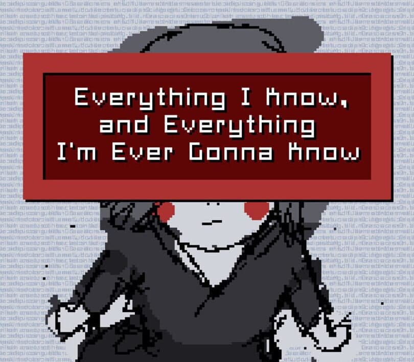 Everything I Know, and Everything I'm Ever Gonna Know