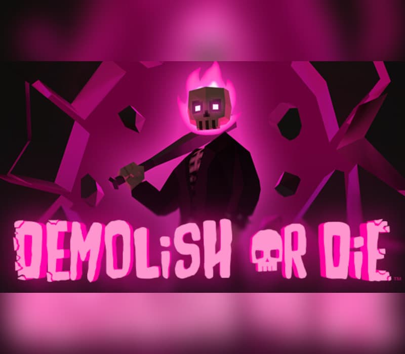Demolish or Die