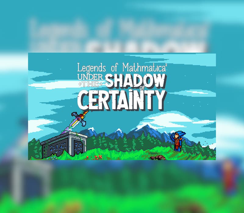 Legends of Mathmatica²: Under the Shadow of Certainty