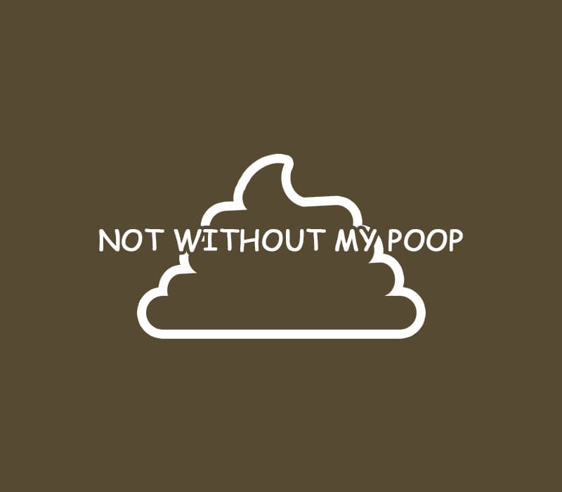 Not Without My Poop