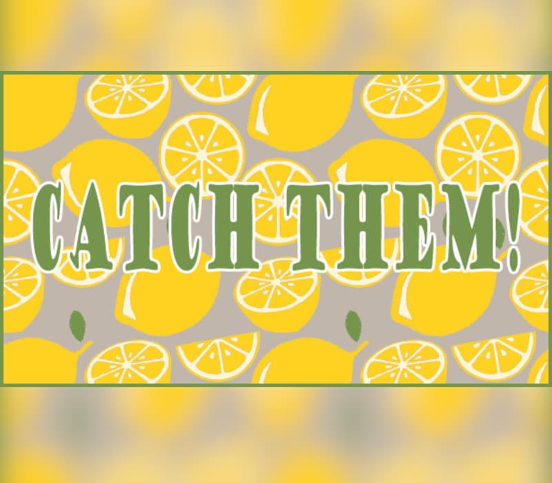 Catch them!