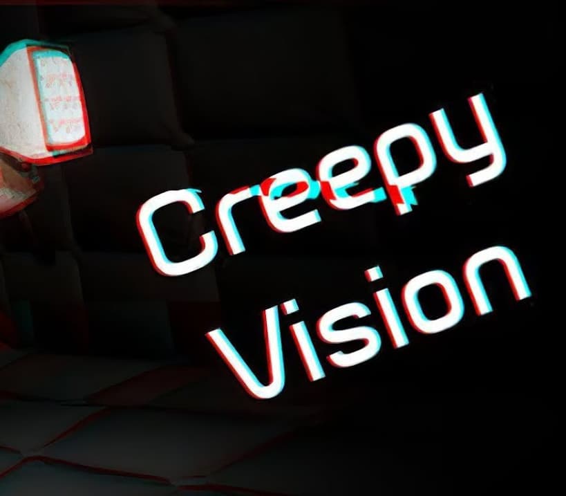 Creepy Vision
