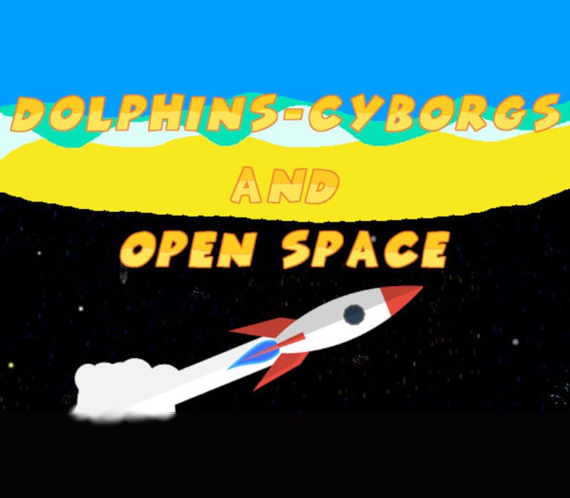 Dolphins-Cyborgs and open space