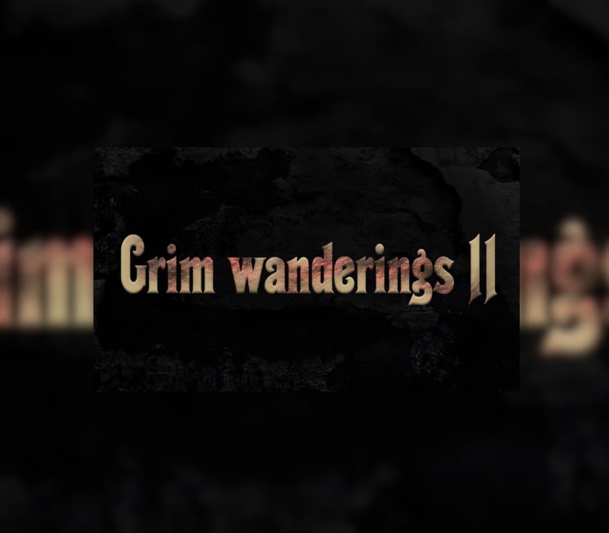 Grim wanderings 2
