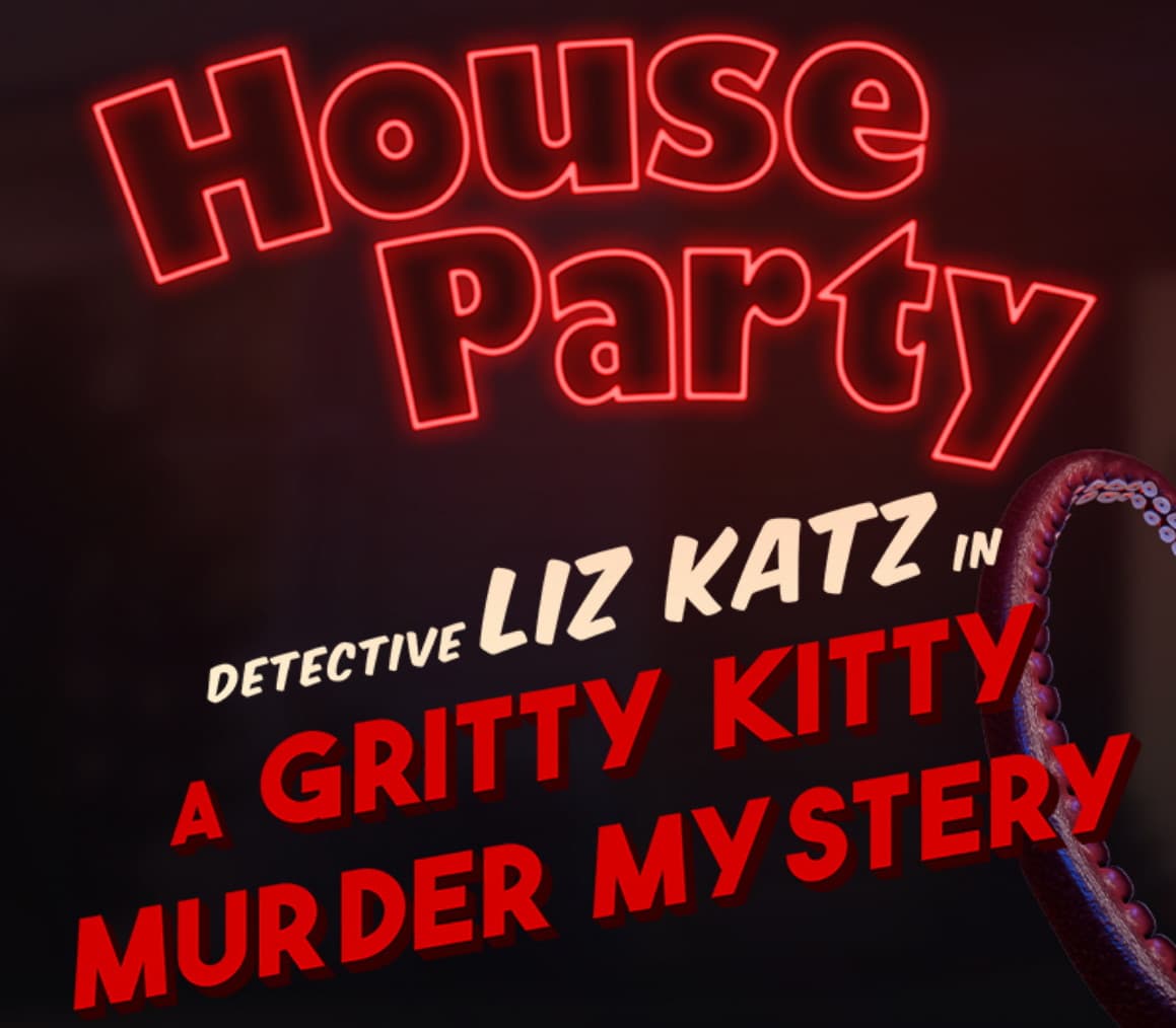 House Party - Detective Liz Katz in a Gritty Kitty Murder Mystery Expansion Pack
