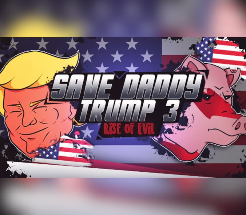 Save Daddy Trump 3: Rise Of Evil