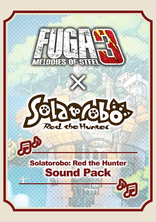 Fuga: Melodies of Steel 3 - Solatorobo: Red the Hunter Sound Pack