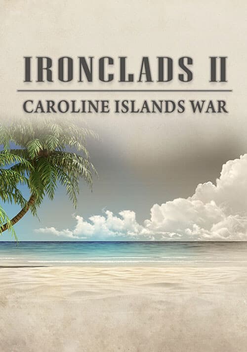 Ironclads 2: Caroline Islands War 1885