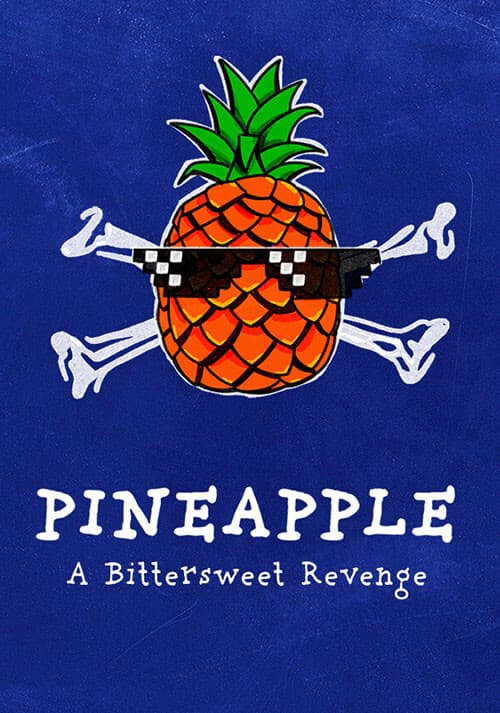PINEAPPLE: A Bittersweet Revenge