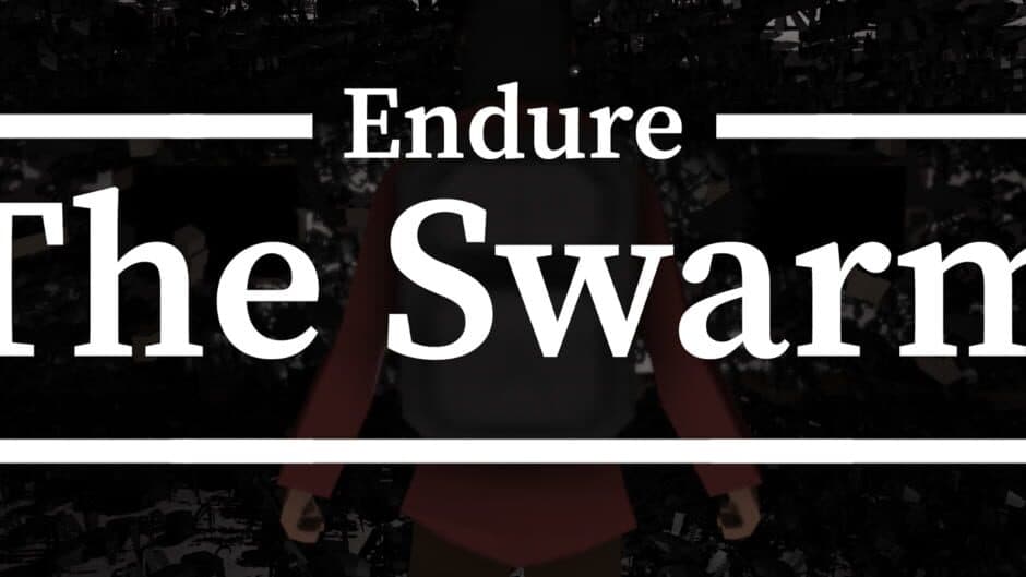 Endure The Swarm