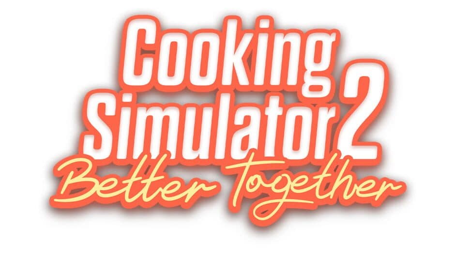 Cooking Simulator 2: Better Together