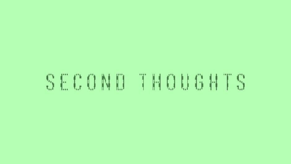 Second Thoughts