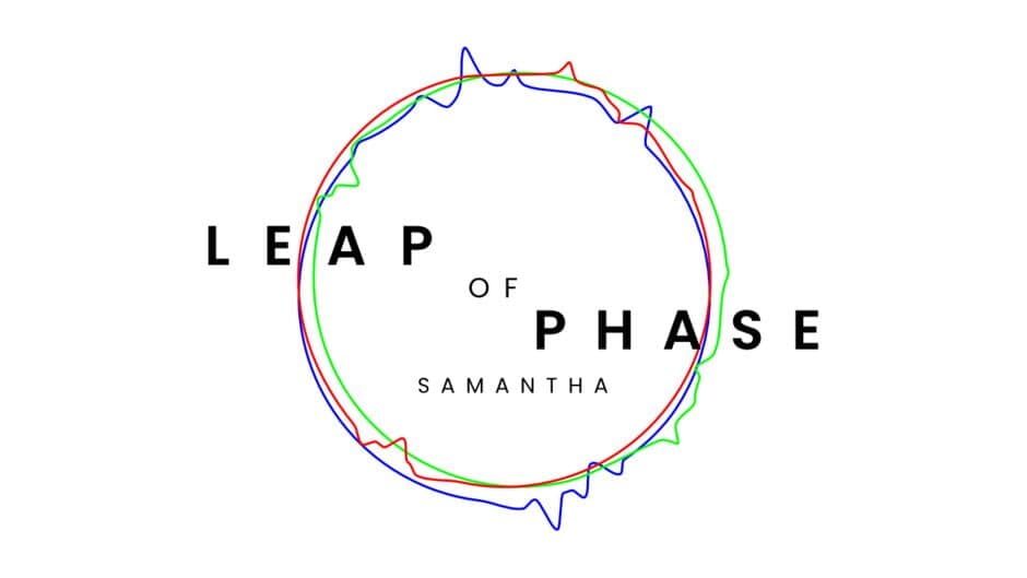 Leap of Phase: Samantha