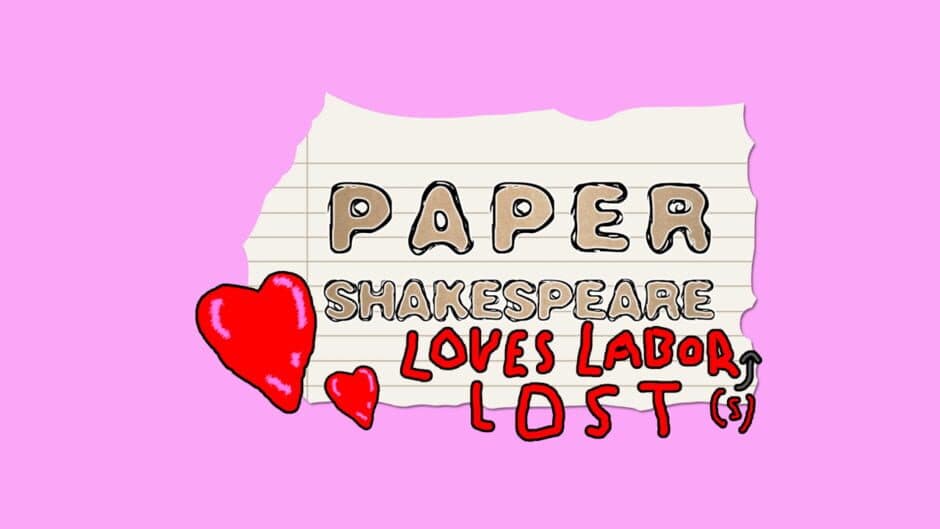 Paper Shakespeare: Loves Labor(s) Lost