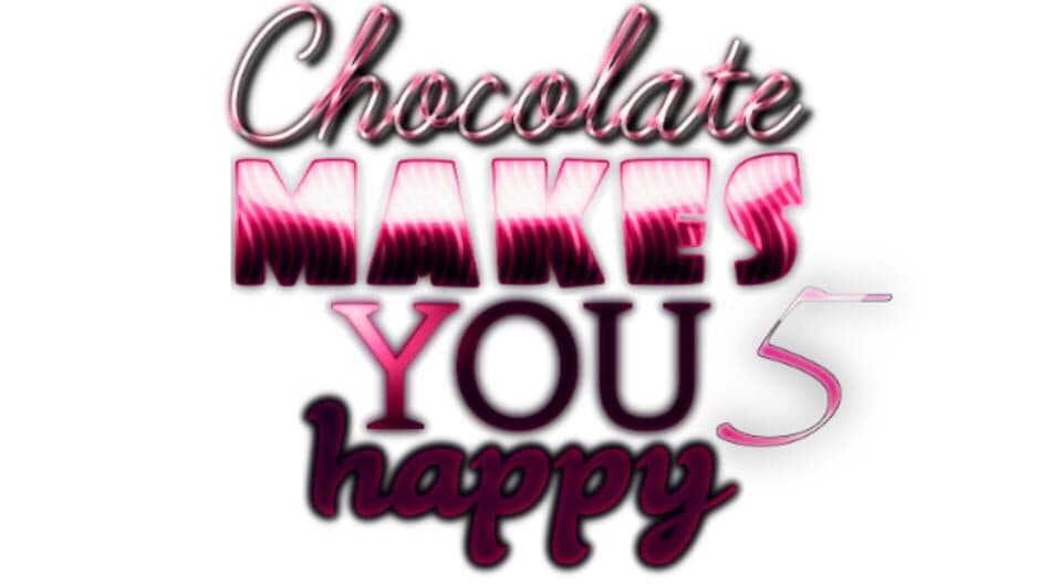 Chocolate makes you happy 5
