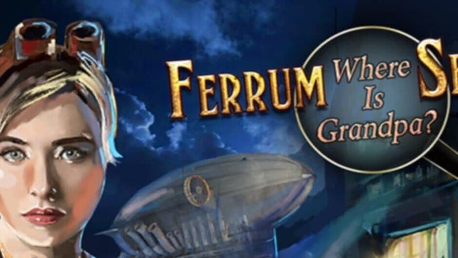 Ferrum's Secrets: Where Is Grandpa?