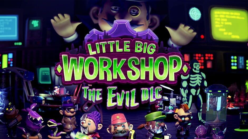 Little Big Workshop: The Evil