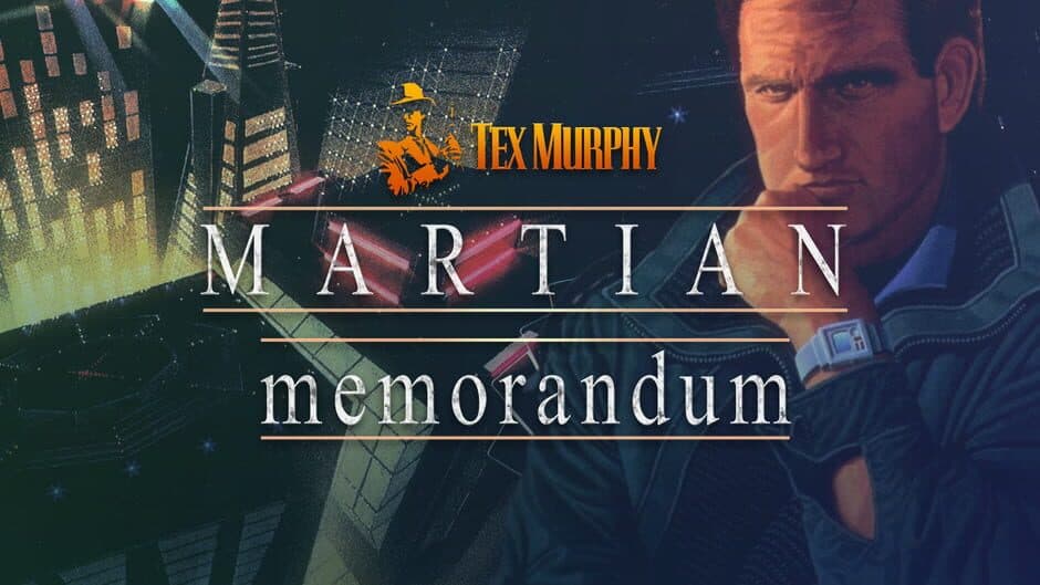 Tex Murphy Martian Memorandum